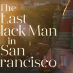 Review: The Last Black Man In San Francisco (15)