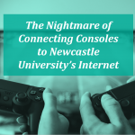 The nightmare of connecting consoles to Newcastle University's internet