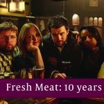 Fresh Meat: An accurate portrayal of uni life, or another glamorised drama?