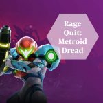 Rage Quit: Metroid Dread