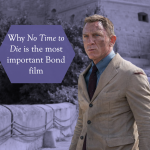Why No Time to Die is the most important Bond film yet