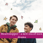 Heartstopper - the start of a new era of teen dramas